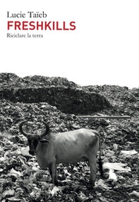 Freshkills. Riciclare la terra - Librerie.coop