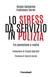 Lo stress da servizio in Polizia. Fra percezione e realtà - Librerie.coop