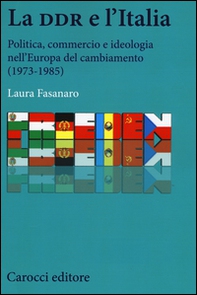 La DDR e l'Italia. Politica, commercio e ideologia nell'Europa del cambiamento (1973-1990) - Librerie.coop
