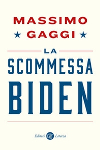La scommessa Biden - Librerie.coop
