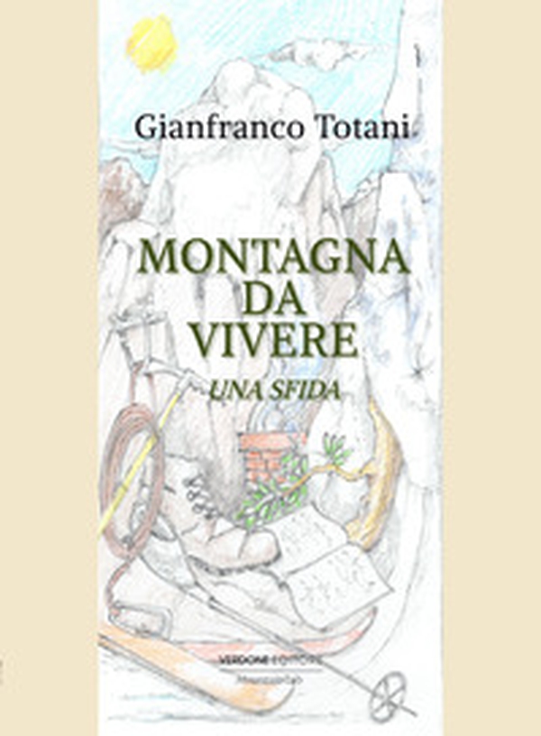 Montagna da vivere. Una sfida - Librerie.coop Montagna da vivere. Una sfida - Librerie.coop