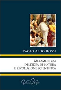 Metamorfosi dell'idea di natura e rivoluzione scientifica - Librerie.coop