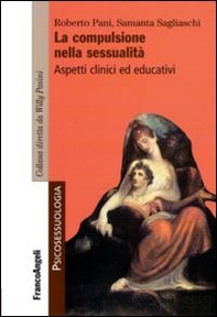 La compulsione nella sessualità. Aspetti clinici ed educativi - Librerie.coop