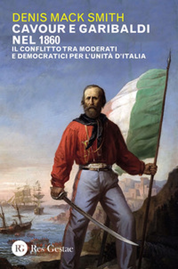 Cavour e Garibaldi nel 1860. Il conflitto tra moderati e democratici per l'Unità d'Italia - Librerie.coop Cavour e Garibaldi nel 1860. Il conflitto tra moderati e democratici per l'Unità d'Italia - Librerie.coop