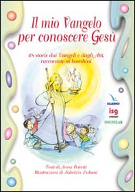Il mio vangelo per conoscere Gesù. 48 storie dai vangeli e dagli Atti, raccontate ai bambini - Librerie.coop