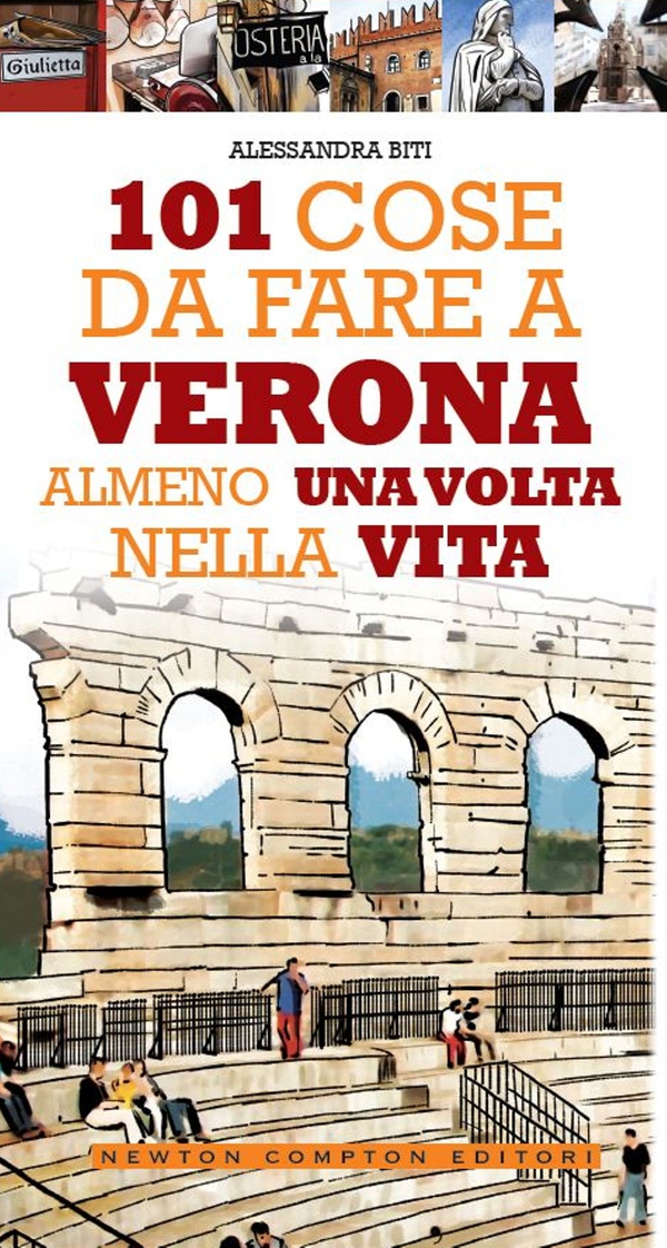 101 cose da fare a Verona almeno una volta nella vita - Librerie.coop 101 cose da fare a Verona almeno una volta nella vita - Librerie.coop