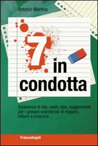 Sette in condotta. Esperienze di vita, valori, idee, suggerimenti per i giovani volenterosi di leggere, lottare, crescere - Librerie.coop