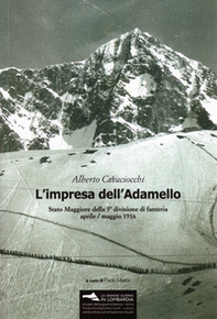 L'impresa dell'Adamello. Stato Maggiore della 5a divisione di fanteria aprile-maggio 1916 - Librerie.coop