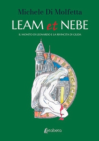 Leam et Nebe. Il monito di Leonardo e la rivincita di Giuda - Librerie.coop
