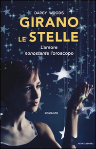 Girano le stelle. L'amore nonostante l'oroscopo - Librerie.coop