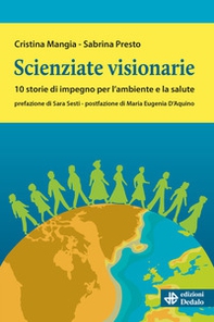 Scienziate visionarie. 10 storie di impegno per l'ambiente e la salute - Librerie.coop
