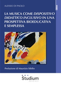 La musica come dispositivo didattico inclusivo in una prospettiva bioeducativa e semplessa - Librerie.coop