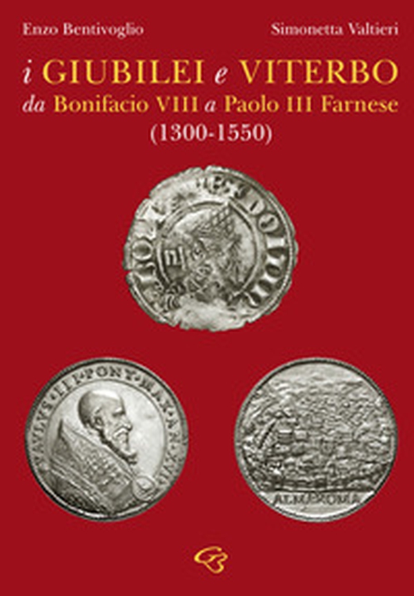 I giubilei e Viterbo da Bonifacio VIII a Paolo III Farnese (1330-1550) - Librerie.coop I giubilei e Viterbo da Bonifacio VIII a Paolo III Farnese (1330-1550) - Librerie.coop