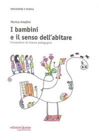 I bambini e il senso dell'abitare. Prospettive di ricerca pedagogica - Librerie.coop