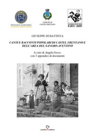 Canti e racconti popolari di Castel Frentano e dell'area del Sangro-Aventino - Librerie.coop