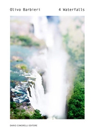 Olivo Barbieri. 4 waterfalls - Librerie.coop