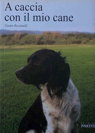 A caccia con il mio cane - Librerie.coop