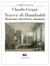 Tracce di Humboldt. Osservare, descrivere, misurare - Librerie.coop Tracce di Humboldt. Osservare, descrivere, misurare - Librerie.coop