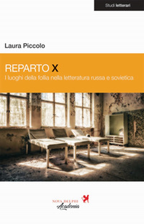 Reparto X. I luoghi delle follia nella letteratura russa e sovietica - Librerie.coop Reparto X. I luoghi delle follia nella letteratura russa e sovietica - Librerie.coop
