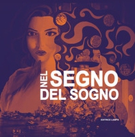 Nel segno del sogno. Catalogo della mostra (Isernia, 29 novembre-12 dicembre 2019) - Librerie.coop