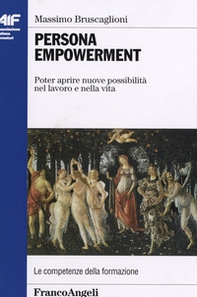 Persona empowerment. Poter aprire nuove possibilità nel lavoro e nella vita - Librerie.coop