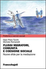 Flussi migratori, comunità e coesione sociale. Nuove sfide per la mediazione - Librerie.coop Flussi migratori, comunità e coesione sociale. Nuove sfide per la mediazione - Librerie.coop