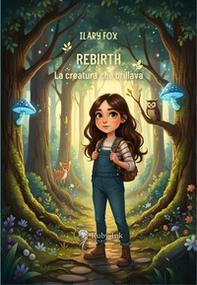 Rebirth. La creatura che brillava - Librerie.coop
