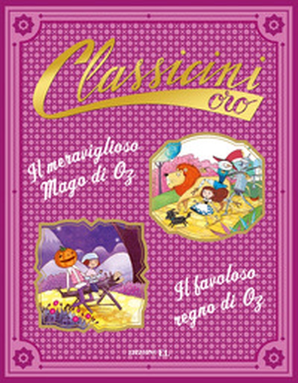 Il meraviglioso mago di Oz-Il favoloso regno di Oz da L. Frank Baum. Classicini oro - Librerie.coop Il meraviglioso mago di Oz-Il favoloso regno di Oz da L. Frank Baum. Classicini oro - Librerie.coop