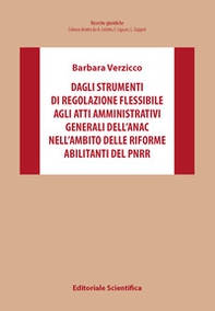 Dagli strumenti di regolazione flessibile agli atti amministrativi generali dell'Anac nell'ambito delle riforme abilitanti del PNRR - Librerie.coop