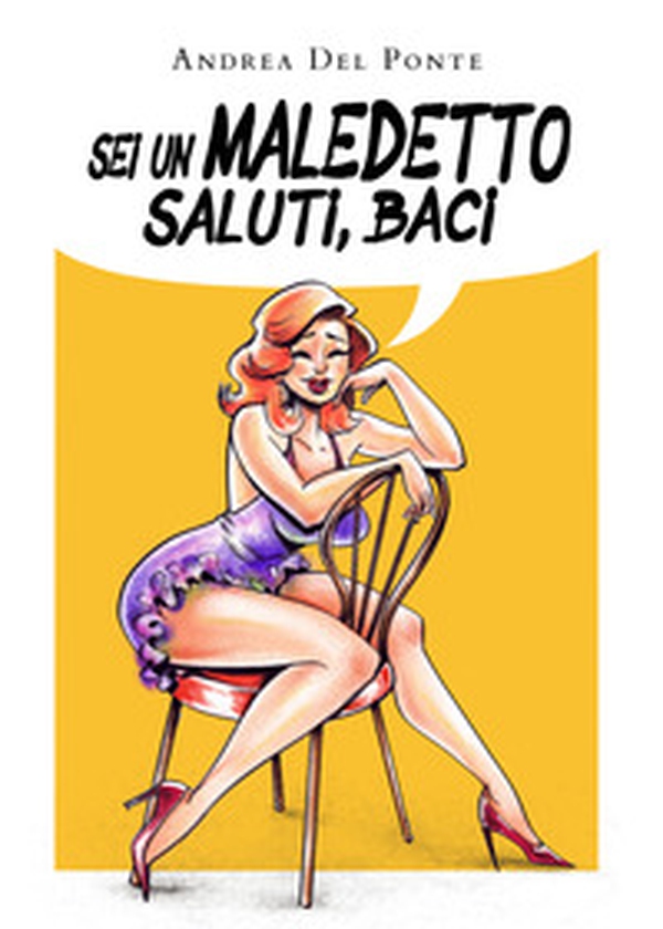 Sei un maledetto, saluti, baci - Librerie.coop Sei un maledetto, saluti, baci - Librerie.coop