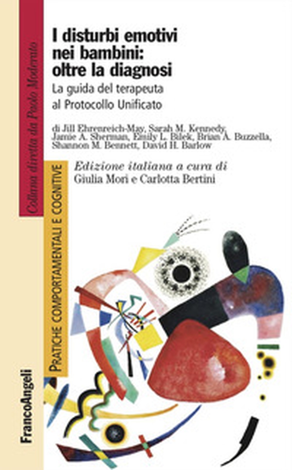 I disturbi emotivi nei bambini: oltre la diagnosi. La guida del terapeuta al Protocollo Unificato - Librerie.coop I disturbi emotivi nei bambini: oltre la diagnosi. La guida del terapeuta al Protocollo Unificato - Librerie.coop