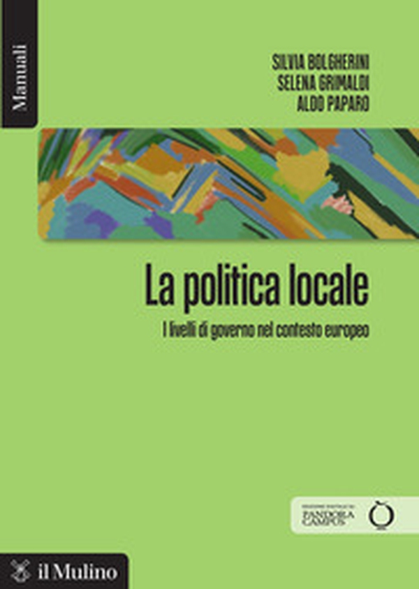 La politica locale. I livelli di governo nel contesto europeo - Librerie.coop