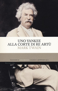 Uno yankee alla corte di re Artù - Librerie.coop