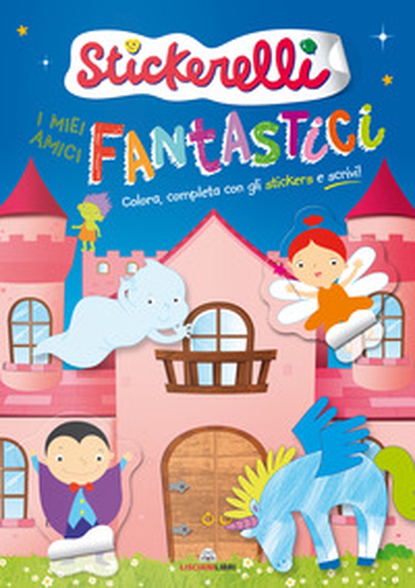 I miei amici fantastici. Stickerelli. Con adesivi - Librerie.coop I miei amici fantastici. Stickerelli. Con adesivi - Librerie.coop
