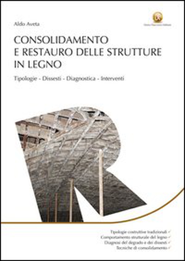 Consolidamento e restauro delle strutture in legno - Librerie.coop Consolidamento e restauro delle strutture in legno - Librerie.coop