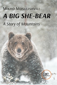 A big she-bear. A story of mountains - Librerie.coop