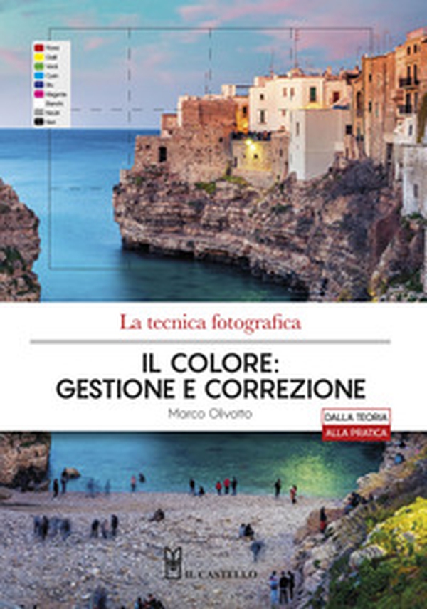 La tecnica fotografica. Il colore: gestione e correzione - Librerie.coop La tecnica fotografica. Il colore: gestione e correzione - Librerie.coop