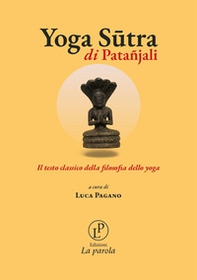 Yoga sutra. Il testo classico della filosofia dello yoga - Librerie.coop