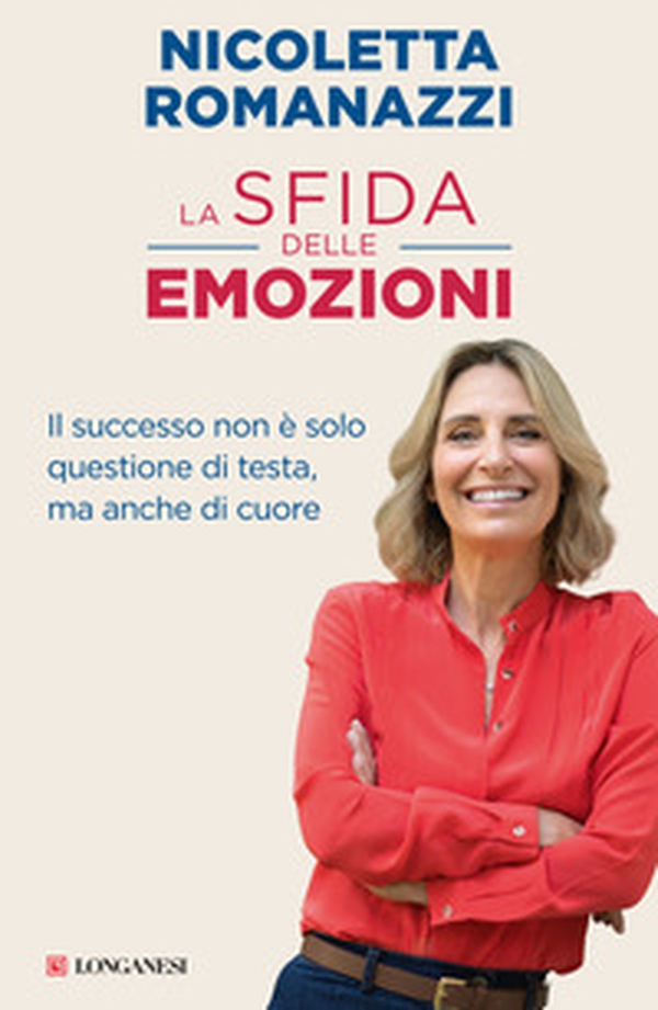 La sfida delle emozioni. Il successo non è solo questione di testa, ma anche di cuore - Librerie.coop La sfida delle emozioni. Il successo non è solo questione di testa, ma anche di cuore - Librerie.coop