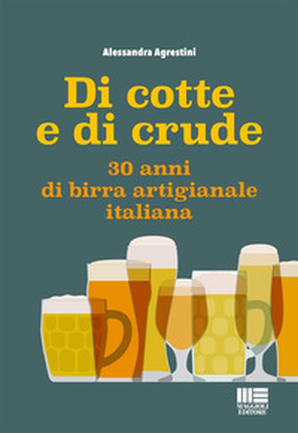 Di cotte e di crude. 30 anni di birra artigianale italiana - Librerie.coop Di cotte e di crude. 30 anni di birra artigianale italiana - Librerie.coop