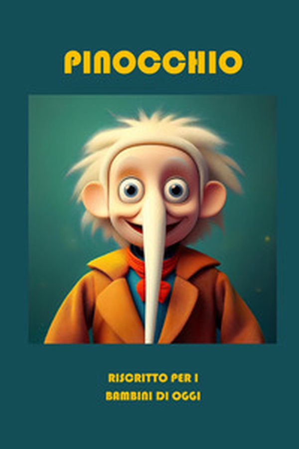 Pinocchio. Riscritto per i bambini di oggi - Librerie.coop Pinocchio. Riscritto per i bambini di oggi - Librerie.coop