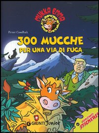 Trecento mucche per una via di fuga. Mukka Emma - Librerie.coop