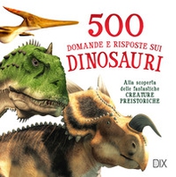 500 domande e risposte sui dinosauri - Librerie.coop 500 domande e risposte sui dinosauri - Librerie.coop