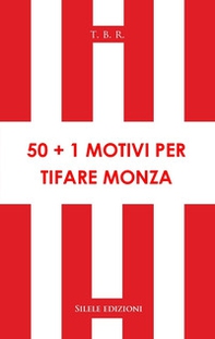 50+1 motivi per tifare Monza - Librerie.coop