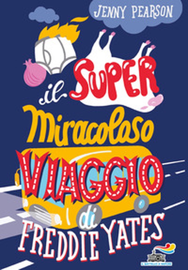Il super miracoloso viaggio di Freddie Yates - Librerie.coop Il super miracoloso viaggio di Freddie Yates - Librerie.coop