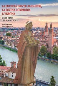 La Società Dante Alighieri, la Divina commedia e Verona. Ediz. italiana e inglese - Librerie.coop
