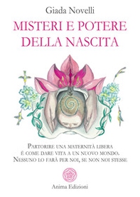 Misteri e potere della nascita. Partorire una maternità libera è come dare vita a un nuovo mondo. Nessuno lo farà per noi, se non noi stesse - Librerie.coop Misteri e potere della nascita. Partorire una maternità libera è come dare vita a un nuovo mondo. Nessuno lo farà per noi, se non noi stesse - Librerie.coop