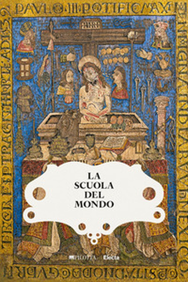 La scuola del mondo. Storie globali dalla collezione Farnese - Librerie.coop La scuola del mondo. Storie globali dalla collezione Farnese - Librerie.coop