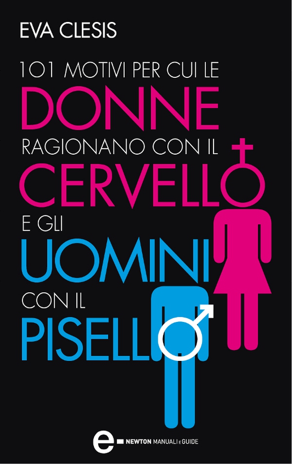 101 motivi per cui le donne ragionano con il cervello e gli uomini con il pisello - Librerie.coop 101 motivi per cui le donne ragionano con il cervello e gli uomini con il pisello - Librerie.coop