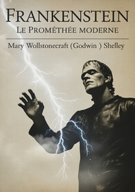 Frankenstein. Le Prométhée moderne - Librerie.coop